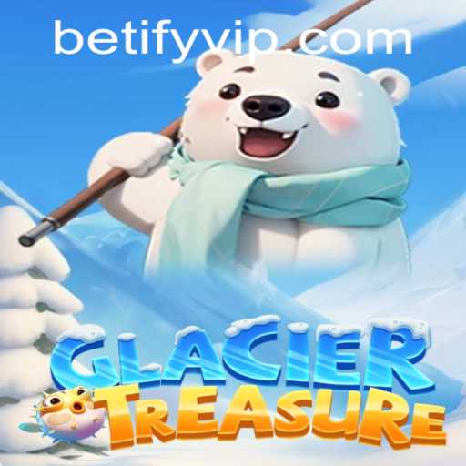 Discover the Thrill of GlacierTreasure: The Ultimate Adventure with Betify