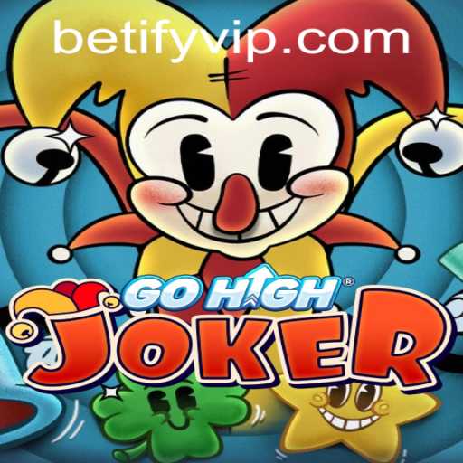Exploring the Exciting World of GoHighJoker and the Rise of Betify